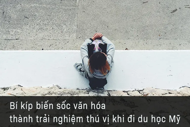 Cách biến sốc văn hóa thành trải nghiệm thú vị khi đi du học Mỹ
