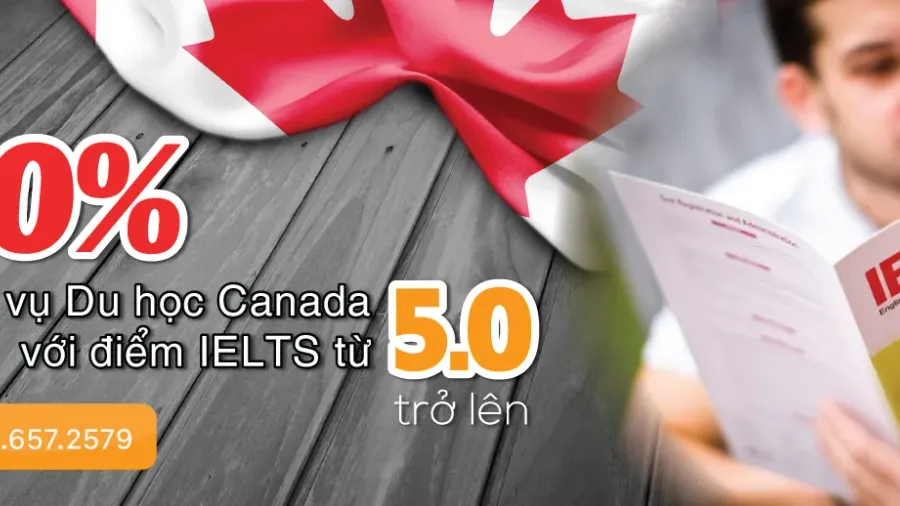 Chỉ cần IELTS 5.0, bạn sẽ được tặng 100% phí dịch vụ Du học Canada