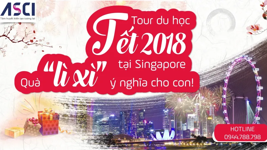 Tour du học Tết 2018 tại Singapore - Quà “lì xì” ý nghĩa cho con!