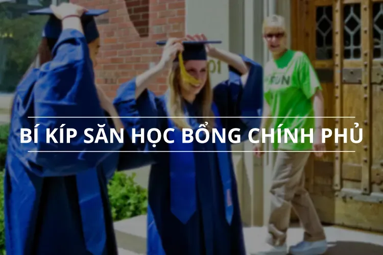 Bí kíp săn học bổng chính phủ