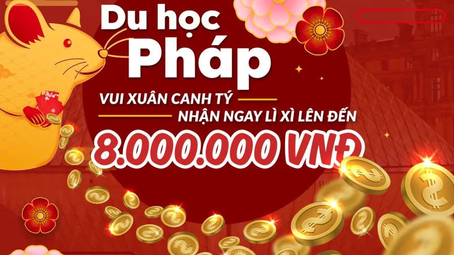 Lì xì Tết Canh Tý 2020 lên đến 8 triệu đồng từ du học Pháp