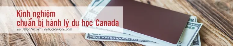 Kinh nghiệm chuẩn bị hành lý du học Canada